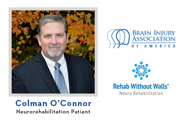 Image of Colman O'Connor a neurorehabilitation patient at Rehab Without Walls. Rehab Without Walls logo and the logo for Brain Injury Association of America is also featured